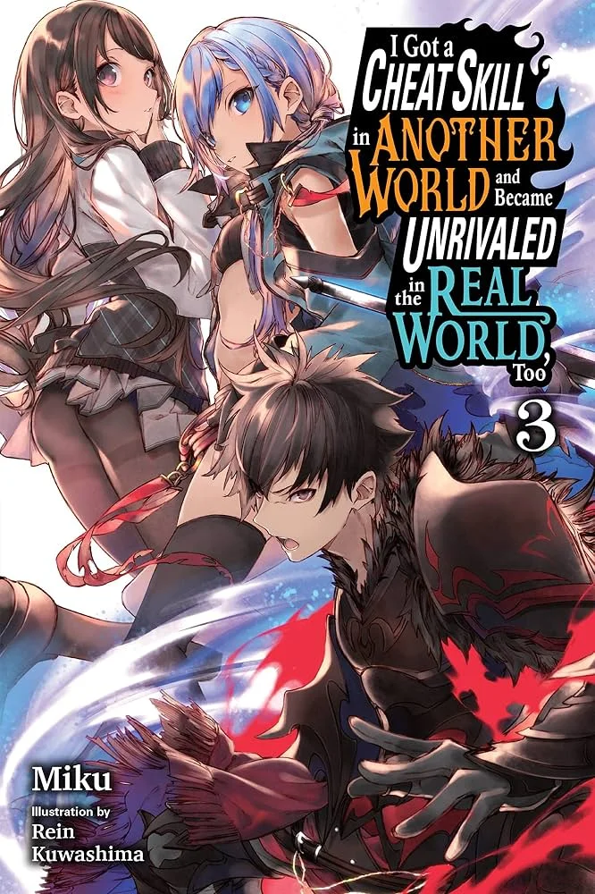 I Got a Cheat Skill in Another World and Became Unrivaled in the Real World, Too